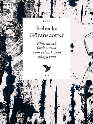 cover image of Einstein och fördomarna – om vetenskapens trånga rum